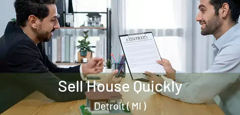  Sell House Quickly Detroit ( MI )