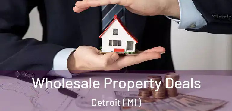  Wholesale Property Deals Detroit ( MI )